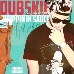 Dubskie - Drippin In Sauce (Prod. By Paul Boutique)