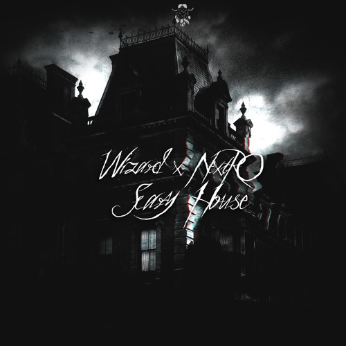 Wizard & NextRO - Scary House(Free Download)