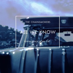 The Chainsmokers - All We Know (Venera & Rick Derra Remix)
