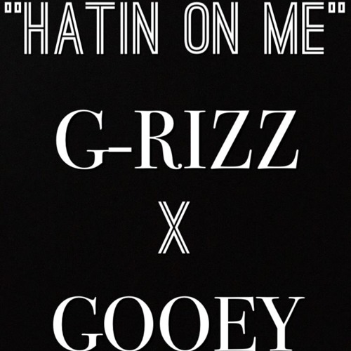 G-Rizz X Gooey - Hating On Me