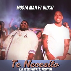 Mosta man Ft Buxxi Te Necesito Ext Remix By Luffy dj Ft Phantom Dj