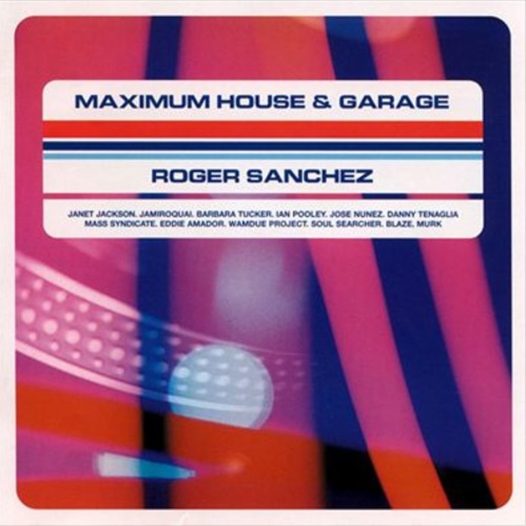 Stream 256 - Maximum House & Garage - Roger Sanchez - Disc One