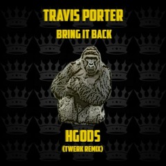 Bring It Back - Travis Porter (HGods Remix)