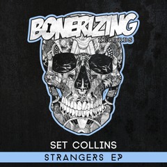 Set Collins - Strangers [Bonerizing Records] Out Now!