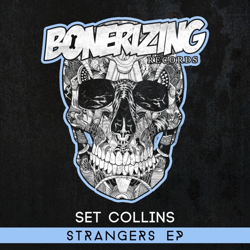 Set Collins - Strangers [Bonerizing Records] Out Now!