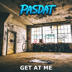 Pasdat - Get At Me