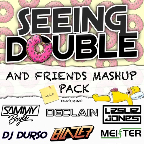 SEEING DOUBLE AND FRIENDS MASHUP PACK VOL.2 **FREE DOWNLOAD**