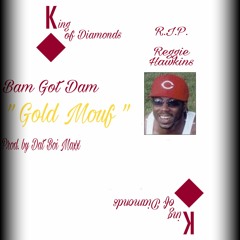 Bam Got Dam - Gold Mouf (King of Diamonds)