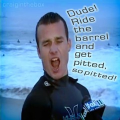 Ride the Barrel and Get Pitted! (craiginthebox)