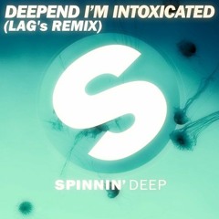 Deepend - I'm Intoxicated (LAG's Remix)