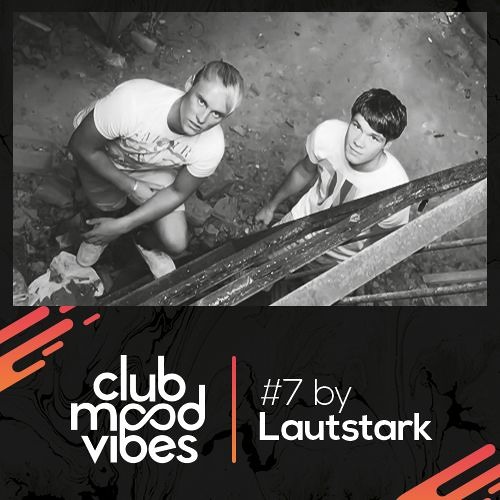 Club Mood Vibes Podcast #7: Lautstark