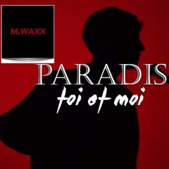 Paradis "Toi & Moi" (M.WAXX Remix)