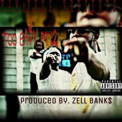 Zell Bank$ x Mike Paige - Too Ea$y pt.2