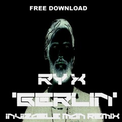 Berlin - Ry X - Invizable Man Remix FREE DOWNLOAD