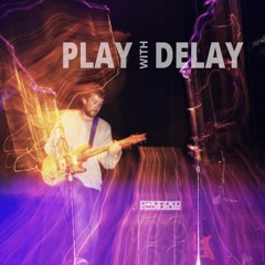 Play with Delay (Live)