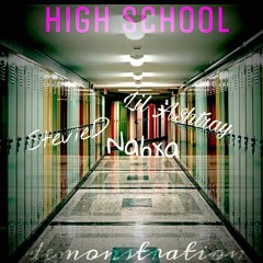High School - StevieD, Nahxa, & LIL A$HTRAY