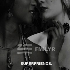 ZHU - Superfriends (FMILYR REMIX)