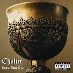 Chalice (Prod. LordQuan)