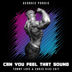 Georgie Porgie - Can You Feel That Sound (Tommy Love & Ennzo Dias Edit)