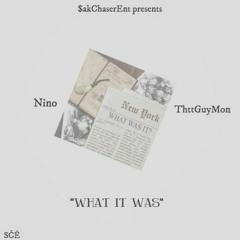 Nino x ThttGuyMon - What it was