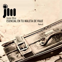 Javier Misa - Esencial En Tu Maleta De Viaje... Parte 8