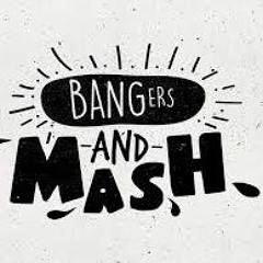 Bangers and Mash