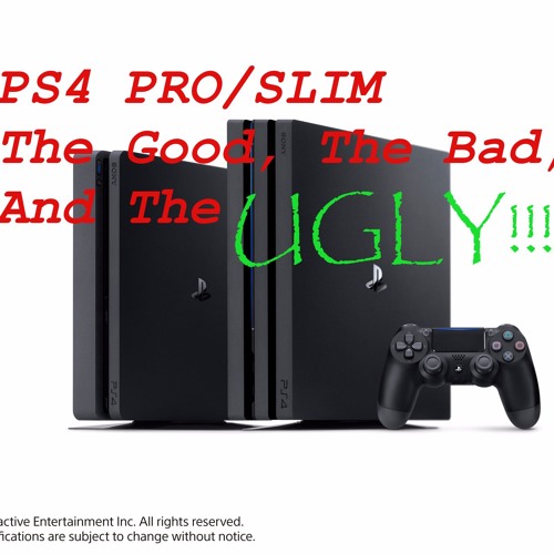 Stream episode Ps4 Pro - The Good, Bad And UGLY by The Kast podcast |  Listen online for free on SoundCloud