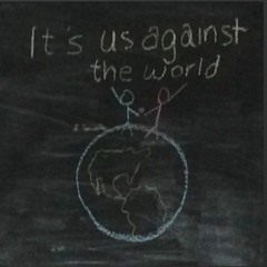 It's Us Against the World