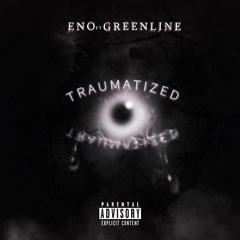 ENO - Traumatized (ft. GreenLine)