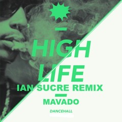 Mavado - High Life ( Ian Sucre Remix )