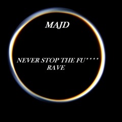 Majd - Never Stop The Fu**** Rave