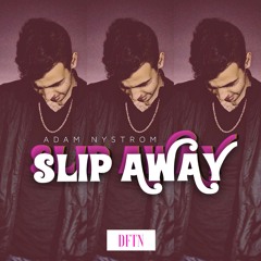 @RealAdamNystrom - Slip Away