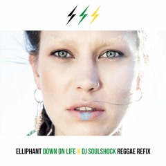 ELLIPHANT - DOWN ON LIFE (DJ SOULSHOCK REGGAE REFIX)