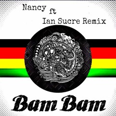 Nancy - Bam Bam ( Ian Sucre Remix )