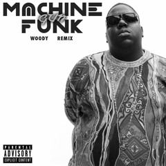 The Notorious B.I.G. - Machine Gun Funk [Woody Remix]