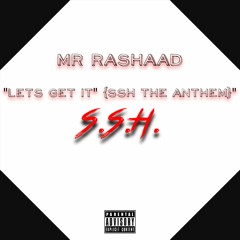 Mr Rashaad- Lets Get It (SSH ANTHEM)