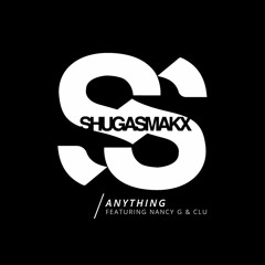 Anything (ft. Nancy G & Clu)