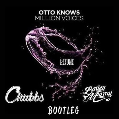 Otto Knows - Million Voices (Bailey Murray & Chubbs Bootleg) [FREE D/L]