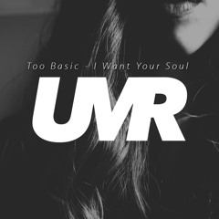 Too Basic - I Want Your Soul