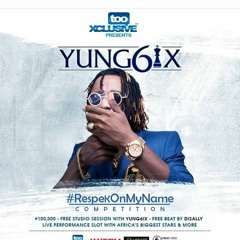 Yung6ix - Respek On My Name Ft Layi B