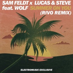 Sam Feldt x Lucas & Steve ft. Wulf - Summer On You [Rivo Remix]