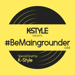 #BeMaingrounder 044 - K-Style DJ Set