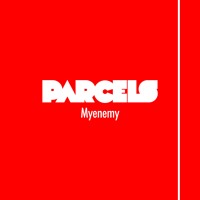 Parcels - Myenemy