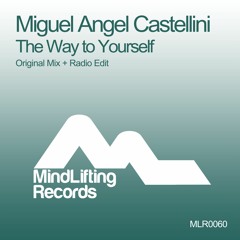 Miguel Angel Castellini - The Way To Yourself (Original Mix) - PREVIEW
