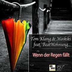 Tom Klang & Waikiki Feat. Beatwohnung - Wenn Der Regen Fällt ( Full Extended )