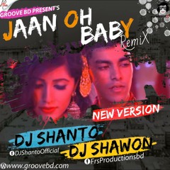 Jaan Oh Baby (New Version) DJ Shanto & DJ Shawon