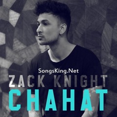 Chahat - Zack Knight [SongsKing.Net]