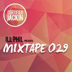 ILL PHIL PRESENTS - THE CERTIFIED JACKIN MIXTAPE 029