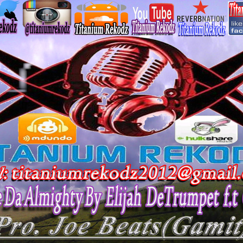 Stream PRAISE DE ALMIGHTY BY TRUMPET by Elijah DeTrumpet Listen