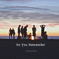 Pedro & Kalma - Do You Remember